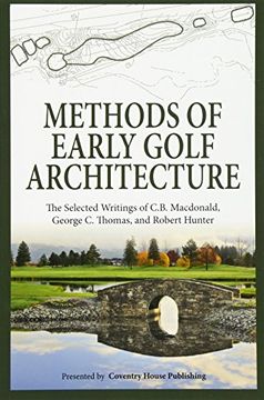 portada Methods of Early Golf Architecture: The Selected Writings of C. B. Macdonald, George c. Thomas, Robert Hunter: Volume 2 (en Inglés)