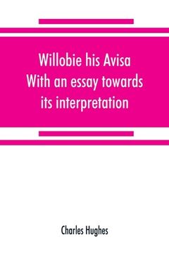 portada Willobie his Avisa, With an essay towards its interpretation (en Inglés)
