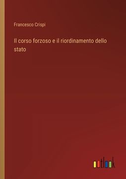 portada Il corso forzoso e il riordinamento dello stato (in Italian)
