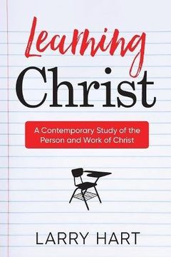 portada Learning Christ: A Contemporary Study of the  Person and Work of Christ
