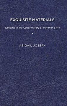 portada Exquisite Materials: Episodes in the Queer History of Victorian Style (in English)