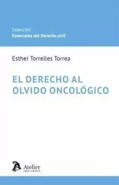 portada El Derecho al Olvido Oncológico de Esther Torrelles Torrea(Atelier Libros S. At )