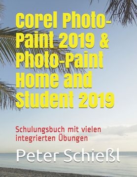 portada Corel Photo-Paint 2019 & Photo-Paint Home and Student 2019: Schulungsbuch mit vielen integrierten Übungen (en Alemán)