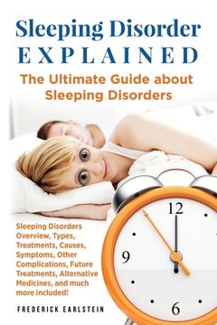 portada Sleeping Disorder Explained: The Ultimate Guide about Sleeping Disorders (in English)