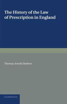 portada The History of the law of Prescription in England: Being the Yorke Prize Essay of the University of Cambridge for 1890 (en Inglés)