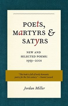 portada Poets, Martyrs, and Satyrs: New and Selected Poems, 1959-2001 (en Inglés)