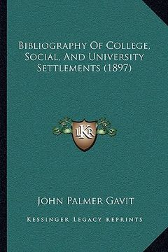 portada bibliography of college, social, and university settlements (1897) (en Inglés)