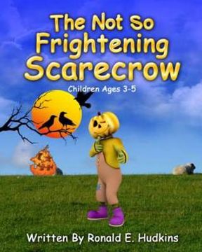 portada The Not So Frightening Scarecrow: Children Ages 3-5 (in English)
