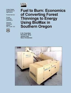 portada Fuel to Burn: Economics of Converting Forest Thinnings to Energy Using BioMax in Southern Oregon (en Inglés)