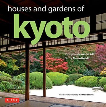portada Houses and Gardens of Kyoto: Revised With a new Foreword by Matthew Stavros (in English)