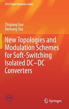 portada New Topologies and Modulation Schemes for Soft-Switching Isolated DC-DC Converters (in English)