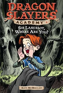 portada Sir Lancelot, Where are You? (Dragon Slayers' Academy) (en Inglés)