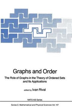 portada Graphs and Order: The Role of Graphs in the Theory of Ordered Sets and Its Applications (en Inglés)