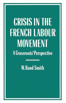 portada Crisis in the French Labour Movement: A Grassroots' Perspective (en Inglés)