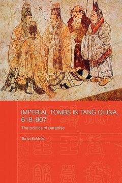portada imperial tombs in tang china, 618-907: the politics of paradise (en Inglés)