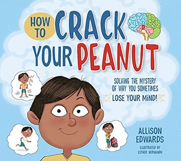 portada How to Crack Your Peanut: Solving the Mystery of why you Sometimes Lose Your Mind (en Inglés)
