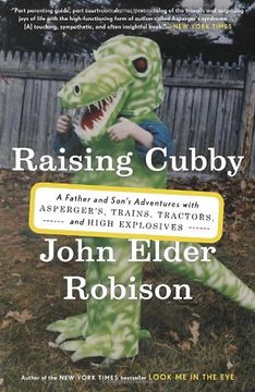 portada Raising Cubby: A Father and Son's Adventures With Asperger's, Trains, Tractors, and High Explosives (en Inglés)