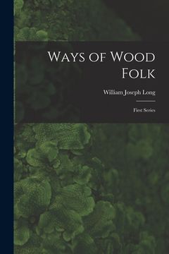 portada Ways of Wood Folk: First Series (in English)