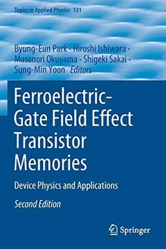 portada Ferroelectric-Gate Field Effect Transistor Memories: Device Physics and Applications: 131 (Topics in Applied Physics) (en Inglés)