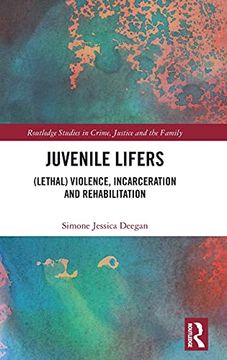 portada Juvenile Lifers: (Lethal) Violence, Incarceration and Rehabilitation (Routledge Studies in Crime, Justice and the Family) (en Inglés)