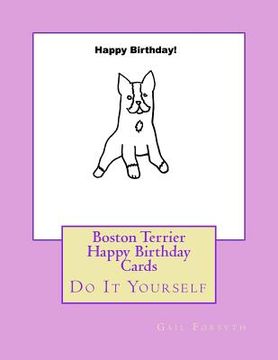 portada Boston Terrier Happy Birthday Cards: Do It Yourself (in English)