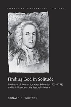 portada Finding God in Solitude: The Personal Piety of Jonathan Edwards (1703-1758) and Its Influence on His Pastoral Ministry (American University Studies)