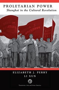 portada Proletarian Power: Shanghai in the Cultural Revolution (en Inglés)