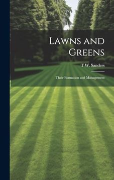 portada Lawns and Greens; Their Formation and Management (en Inglés)
