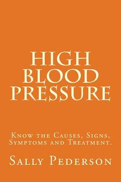 portada High Blood Pressure: Know the Causes, Signs, Symptoms and Treatment (in English)