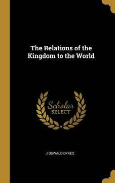 portada The Relations of the Kingdom to the World (en Inglés)
