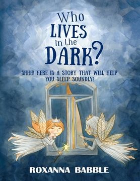 portada Who lives in the dark?: Here is a story that will help you sleep soundly! (en Inglés)