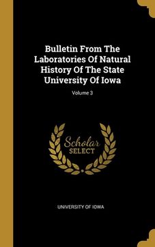 portada Bulletin From The Laboratories Of Natural History Of The State University Of Iowa; Volume 3 (en Inglés)