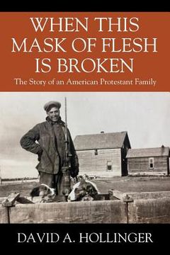 portada When this Mask of Flesh is Broken: The Story of an American Protestant Family (en Inglés)