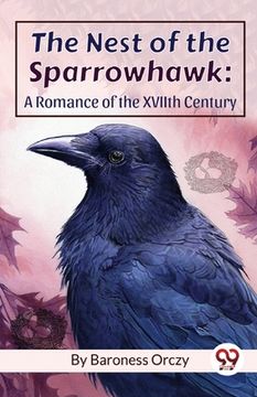 portada The Nest Of The Sparrowhawk: A Romance of the XVIIth Century (en Inglés)