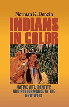 portada Indians in Color: Native Art, Identity, and Performance in the New West (en Inglés)
