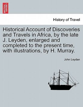 portada historical account of discoveries and travels in africa, by the late j. leyden, enlarged and completed to the present time, with illustrations, by h. (en Inglés)