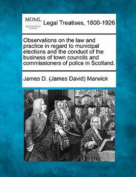 portada observations on the law and practice in regard to municipal elections and the conduct of the business of town councils and commissioners of police in