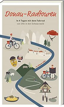 portada Donau-Radtouren: In 4 Tagen mit dem Fahrrad von ulm in den Schwarzwald - Fahrradführer (en Alemán)