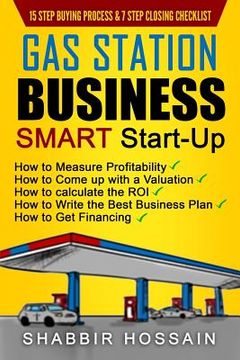 portada Gas Station Business Smart Start-Up: How to Measure Profitability, How to Come Up with a Valuation, How to Calculate the ROI, How to Write the Best Bu (en Inglés)