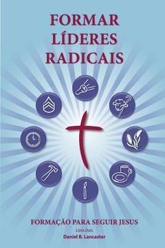 portada Training Radical Leaders - Portuguese Leader Edition: A manual to train leaders in small groups and house churches to lead church-planting movements