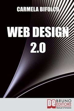 portada Web Design 2.0: Diventare un Web Designer di Successo Nell'Era dei Blog e dei Mini Siti (en Italiano)