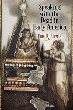 portada Speaking With the Dead in Early America (Early American Studies) (in English)