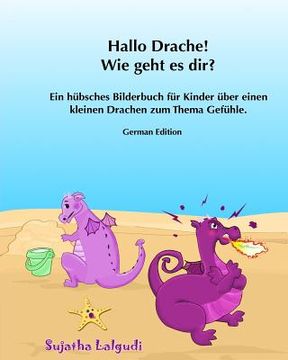 portada Kinderbucher: Hallo Drache, Wie geht es dir: Emotionale Entwicklung für Kinder ab 4 (Vorlesebuch: Emotionen), kleinen und großen Gef (in German)
