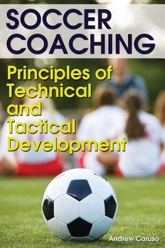 portada Soccer Coaching: Principles of Technical and Tactical Development (en Inglés)