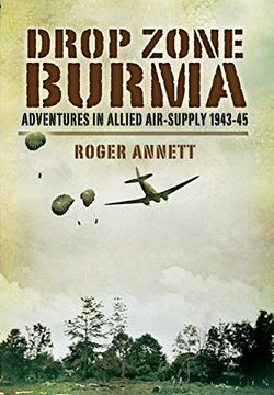 portada Drop Zone Burma: Adventures in Allied Air-Supply 1943–45 (en Inglés)
