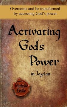 portada Activating God's Power in Jaylan: Overcome and be transformed by accessing God's power.