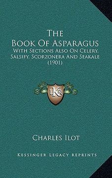 portada the book of asparagus: with sections also on celery, salsify, scorzonera and seakale (1901)