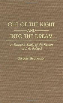 portada Out of the Night and Into the Dream: Thematic Study of the Fiction of J. G. Ballard (Contributions to the Study of Science Fiction and Fantasy)