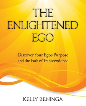 portada The Enlightened Ego: Discover Your Ego's Purpose and the Path of Transcendence (en Inglés)