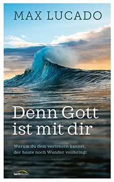 portada Denn Gott ist mit Dir: Warum du dem Vertrauen Kannst, der Heute Noch Wunder Vollbringt (Geistliches Leben) (in German)